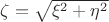 $\zeta = \sqrt {\xi^2+\eta^2}$