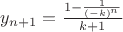 $y_{n+1} = \frac {1 - \frac {1} {(-k)^n}} {k+1}$