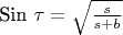 Sin \tau= \sqrt \frac {s} {s+b}