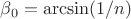 \beta_0=\arcsin(1/n)$