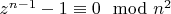 $z^{n-1}-1\equiv 0\mod n^2$