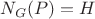 $N_G (P)=H$