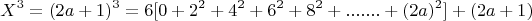 $$X^3= (2a+1)^3 = 6 [ 0 + 2^2 +4^2 +6^2+8^2 +.......+ (2a)^2] +(2a+1)$$