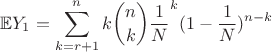 $$
\mathbb{E}Y_1=\sum\limits_{k=r+1}^{n}k\binom{n}{k}\frac{1}{N}^k(1-\frac{1}{N})^{n-k}
$$
