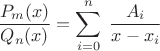 $\dfrac{P_m(x)}{Q_n(x)}=\displaystyle\sum_{i=0}^n\;\dfrac{A_i}{x-x_i}$