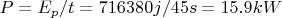 $ P=E_p/t=716380j/45s=15.9kW $