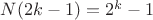 $N(2k-1)=2^k-1$