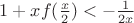 $1+xf(\frac{x}{2})<-\frac{1}{2x}$