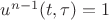 $u^{n-1}(t,\tau)=1$
