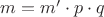 $m=m'\cdot p\cdot q$ $m=m'\cdot p\cdot q$