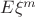 $E\xi^m$