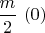 $\dfrac{m}{2}\ (0)$