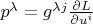 $p^{\lambda }=g^{\lambda j}\frac{\partial L}{\partial u^{i} } $