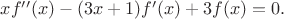 $x f''(x)-(3 x+1) f'(x)+3 f(x)=0.$