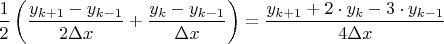 $$\frac{1}{2}\left(\frac{y_{k+1}-y_{k-1}}{2\Delta x}+\frac{y_k-y_{k-1}}{\Delta x}\right) = \frac{y_{k+1}+2\cdot y_k-3\cdot y_{k-1}}{4\Delta x}$$
