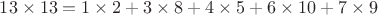$13\times 13= 1\times 2 + 3\times 8 + 4\times 5 + 6\times 10 + 7\times 9$