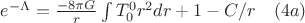 $e^{-\Lambda}=\frac{-8{\pi}G} {r}\int{T_{0}^{0}}r^2dr+1-C/r\quad(4a)$