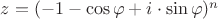 $z = (-1 - \cos\varphi + i\cdot \sin\varphi)^n$