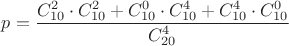 $p=\dfrac{C_{10}^2\cdot C_{10}^2+C_{10}^0\cdot C_{10}^4+C_{10}^4\cdot C_{10}^0}{C_{20}^4}$