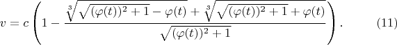 $$v=c\left(1-\frac{\sqrt[3]{\sqrt{(\varphi(t))^2+1}-\varphi(t)}+\sqrt[3]{\sqrt{(\varphi(t))^2+1}+\varphi(t)}}{\sqrt{(\varphi(t))^2+1}}\right).\eqno(11)$$