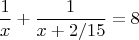 $$ \frac{1}{x}+\frac{1}{x+2/15}=8 $$