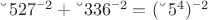 $〖527〗^2+〖336〗^2= (〖5^4)〗^2$
