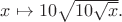 $x\mapsto 10\sqrt{10\sqrt{x}}.$