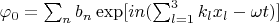 $\varphi_0=\sum_n  b_n \exp[i n(\sum_{l=1}^3 k_l x_l-\omega t)] $