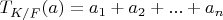 $T_{K/F}(a)=a_1+a_2+...+a_n$