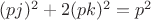 $(pj)^2+2(pk)^2=p^2$