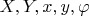 $X,Y,x,y,\varphi$