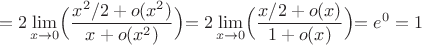 $$=2\lim_{x\to 0}\Bigl(\dfrac{x^2/2+o(x^2)}{x+o(x^2)}\Bigl)=2\lim_{x\to 0}\Bigl(\dfrac{x/2+o(x)}{1+o(x)}}\Bigl)=e^0=1$$