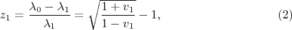 $$z_1=\frac{\lambda_0-\lambda_1}{\lambda_1}=\sqrt{\frac{1+v_1}{1-v_1}}-1,\eqno{(2)}$$