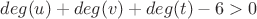 $deg(u)+deg(v)+deg(t)-6>0 $
