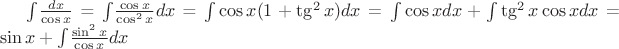 $\int_{}{} \frac{dx}{\cos x}$ = $\int_{}{} \frac{\cos x}{\cos^2x}dx$ = $\int_{}{} \cos x(1+\tg^2x)dx$ = $\int_{}{} \cos x dx+\int_{}{} \tg^2x \cos x dx$ = $\sin x+\int_{}{} \frac{\sin^2x}{\cos x}dx$