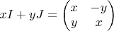 $xI+yJ=\begin{pmatrix} x & -y \\ y & x\end{pmatrix}$