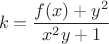 $$k=\frac{f(x)+y^2}{x^2y+1}$$