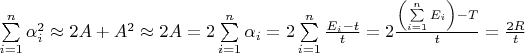 $ \sum\limits_{i=1}^{n}\alpha_i^2  \approx 2A + A^2 \approx 2A = 2 \sum\limits_{i=1}^{n}\alpha_i = 2 \sum\limits_{i=1}^{n}\frac{E_i - t}{t} = 2\frac{\left(\sum\limits_{i=1}^{n} E_i \right)- T}{t} = \frac{2R}{t}$