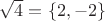 $\sqrt4=\{2, -2\}$
