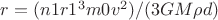 $r=(n1r1^3m0v^2)/(3GM \rho d)$