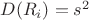 $D(R_i)=s^2$