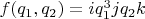 $f(q_1, q_2) = i q_1^3 j q_2 k$