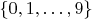 $\{0,1,\dots, 9\}$