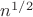 ${n^{1/2}}$