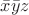 $\bar{x} \bar{y} z$