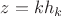 $z = kh_k$