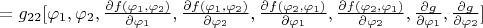 $=g_{22}[\varphi_1,\varphi_2, \frac{\partial f(\varphi_1,\varphi_2)}{\partial \varphi_1}, \frac{\partial f(\varphi_1,\varphi_2)}{\partial \varphi_2},\frac{\partial f(\varphi_2,\varphi_1)}{\partial \varphi_1}, \frac{\partial f(\varphi_2,\varphi_1)}{\partial \varphi_2},\frac{\partial g}{\partial \varphi_1},\frac{\partial g}{\partial \varphi_2}]$