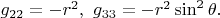 $\ g_{22}=-r^2,\ g_{33}=-r^2\sin^2\theta.\ \ \ $