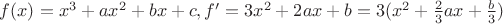 $f(x)=x^3+ax^2+bx+c, f'=3x^2+2ax+b=3(x^2+{\frac2 3}ax+\frac b 3)$