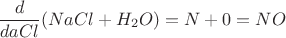 $$
\frac{d}{daCl}(NaCl+H_2O)=N+0=NO
$$